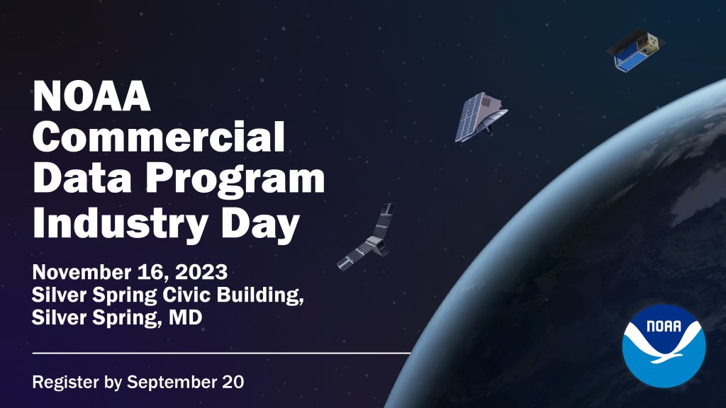 NOAA Commercial Data Program Industry Day | November 16, 2023 } Silver Spring Civic Building, Silver Spring, MD | Register by September 20 | Three smallsats in space above Earth | NOAA logo